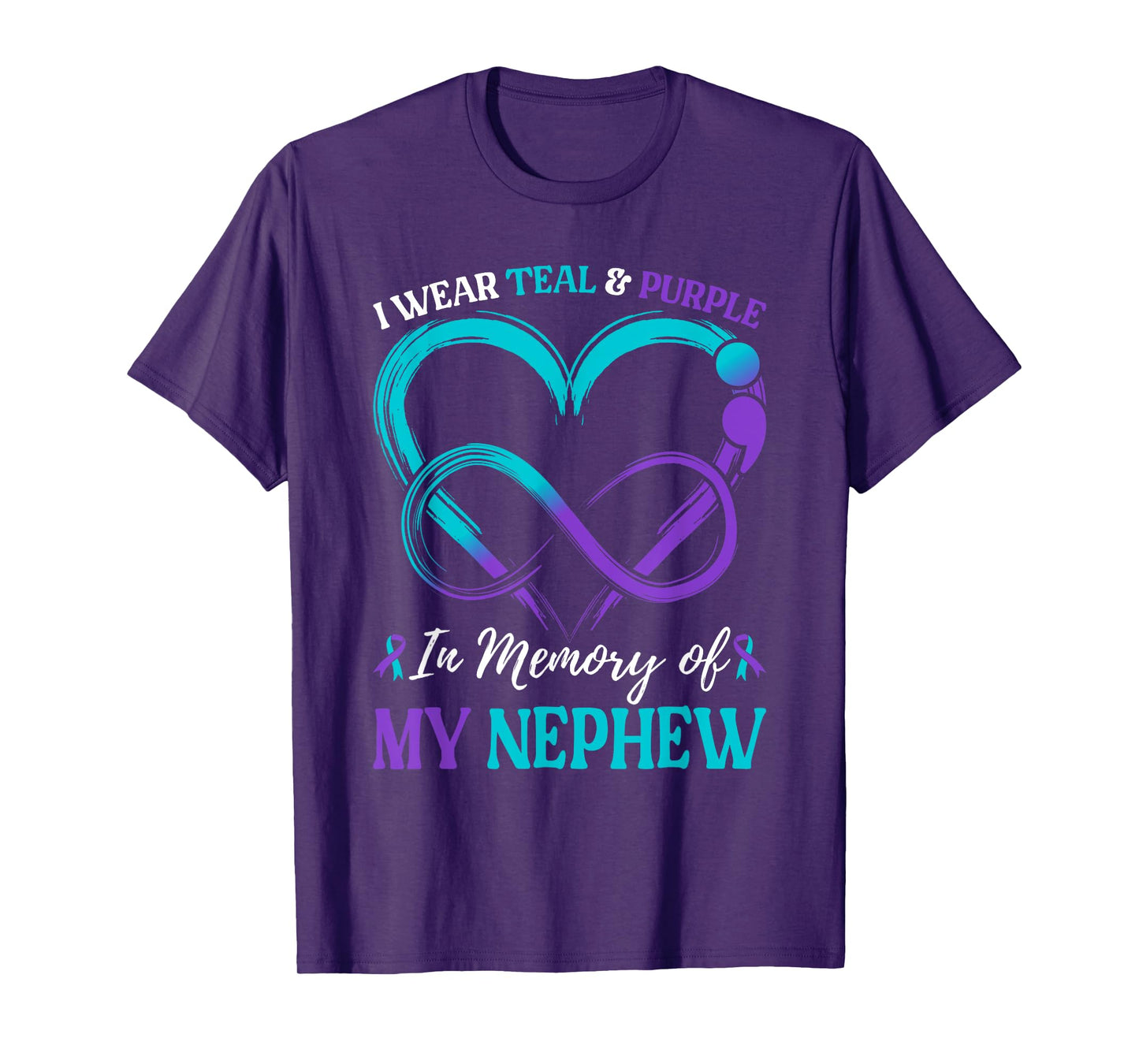 I Wear Teal & Purple In Memory Of My Nephew T-Shirt