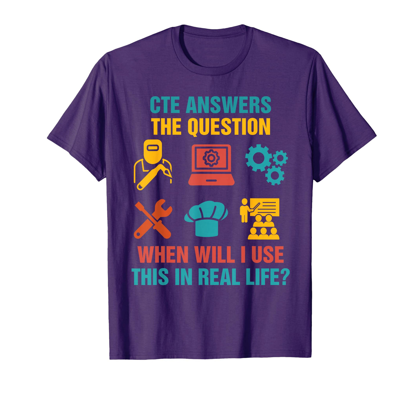 Funny CTE Teacher CTE Crew When Will I Use This In Real Life T-Shirt