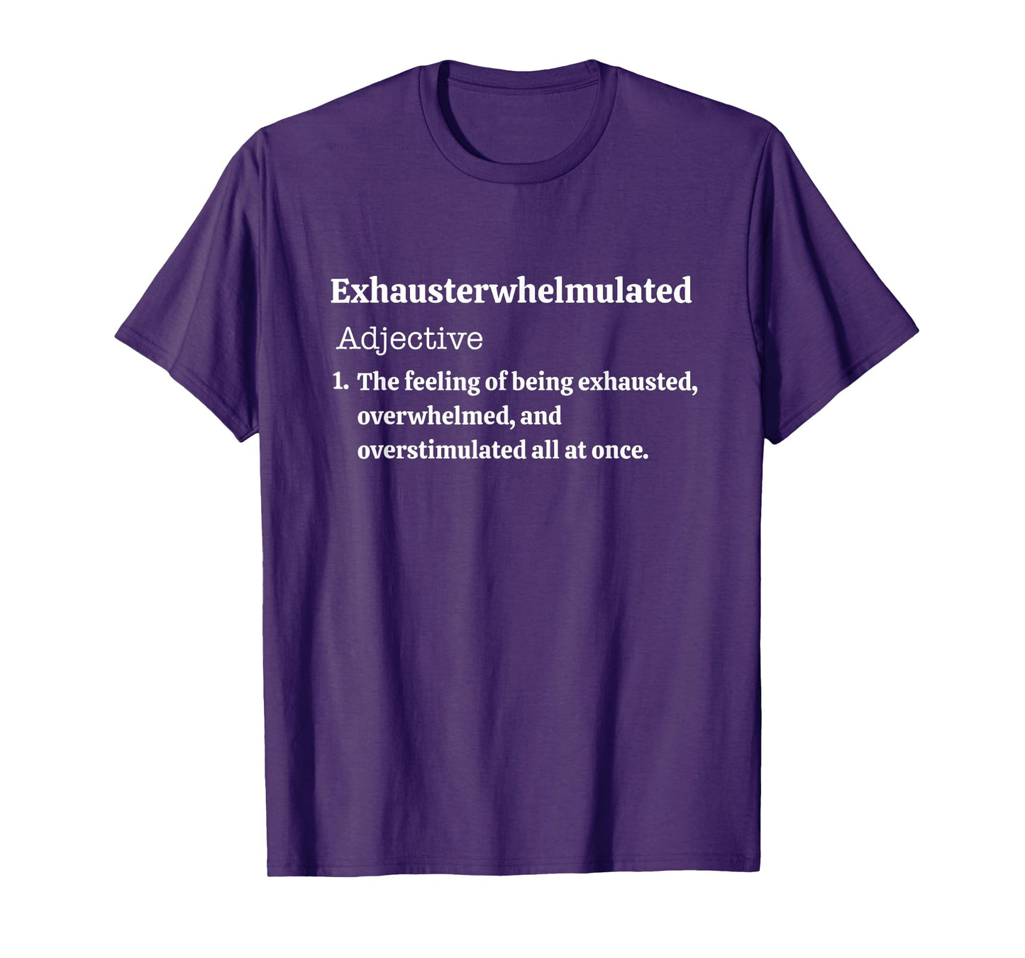 Exhausterwhelmulated Feeling of Being Exhaust Overwhelmed T-Shirt