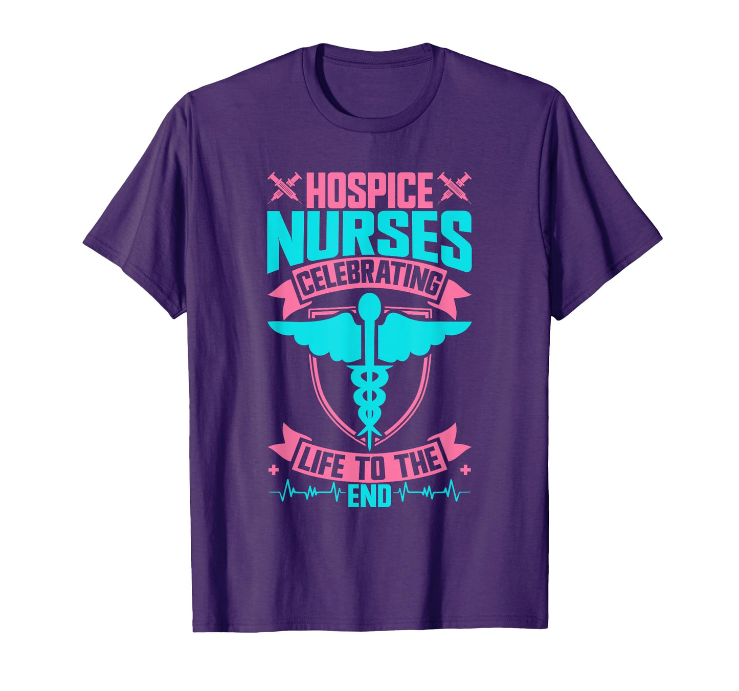 Hospice Nurses Celebrating Life to the End Hospice Nurse T-Shirt
