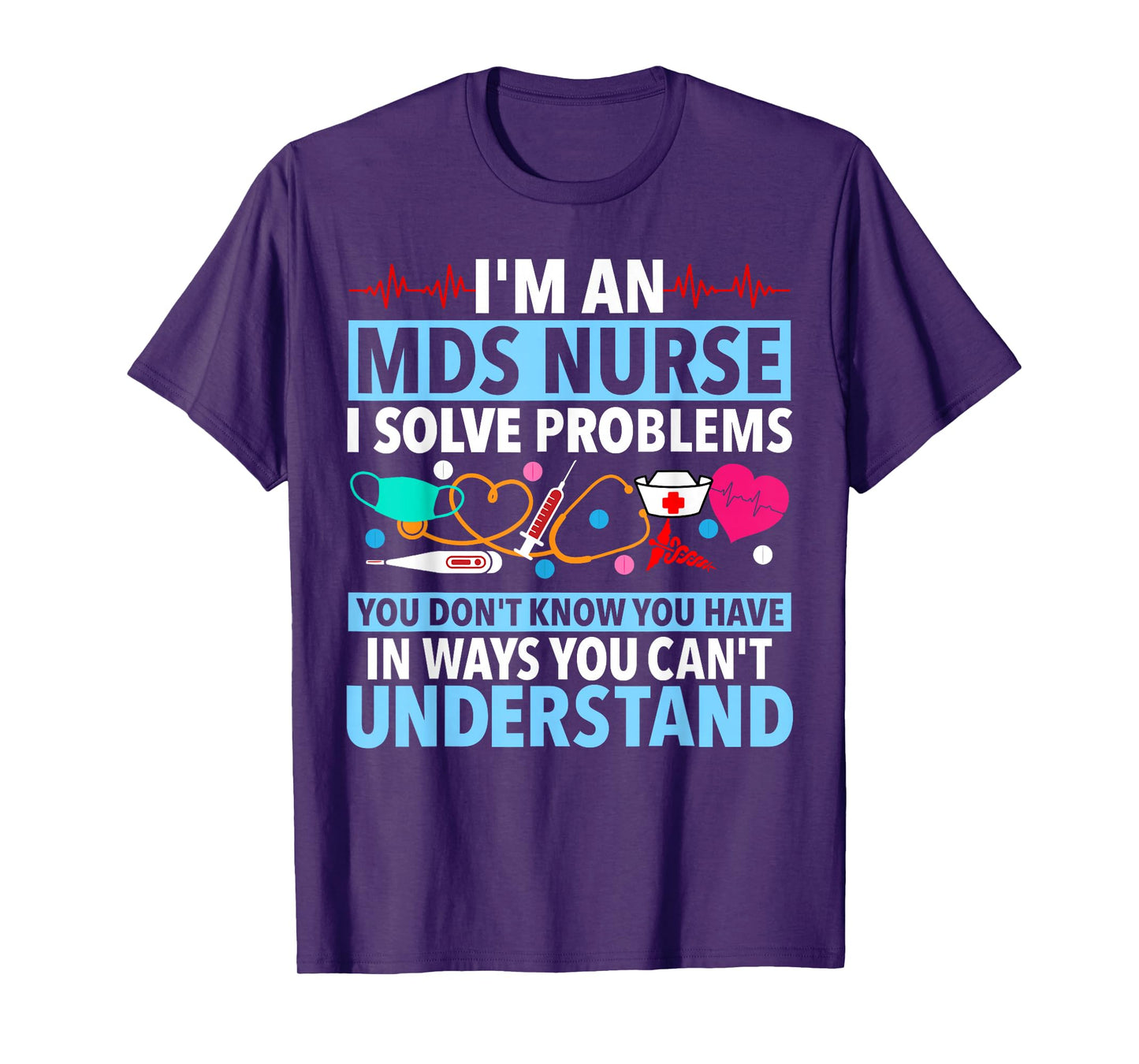 MDS Nurse Funny MDS Nursing MDS Nurses T-Shirt