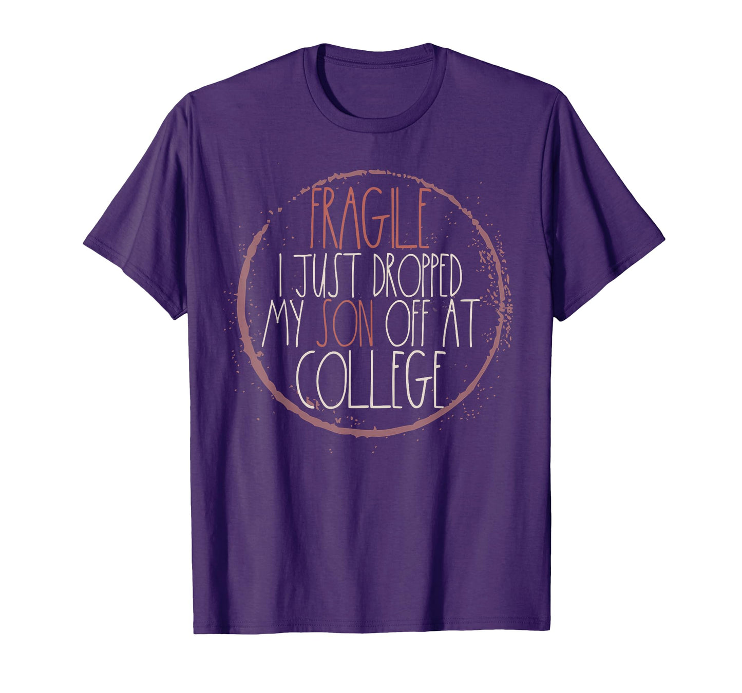 Fragile I Just Dropped My Son Off At College T-Shirt