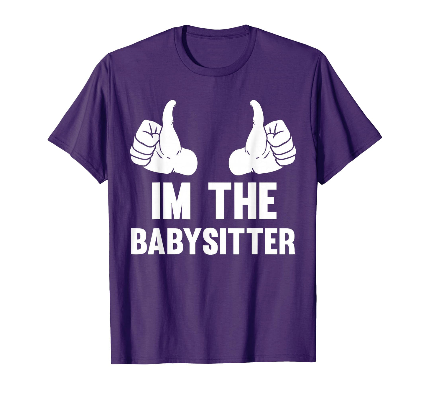 Babysitting I'm The Babysitter Funny Baby Sitter T-Shirt