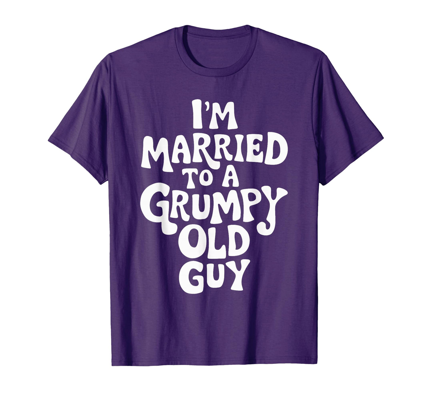 I'm Married To A Grumpy Old Guy T-Shirt