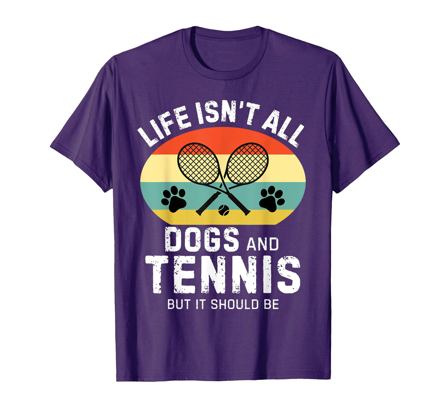 Life isn't all dogs and Tennis but it should be Funny Tennis T-Shirt