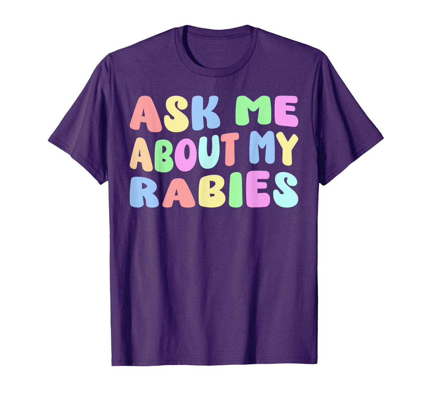 Ask Me About My Rabies | Sarcastic Humor Embarrassing Funny T-Shirt