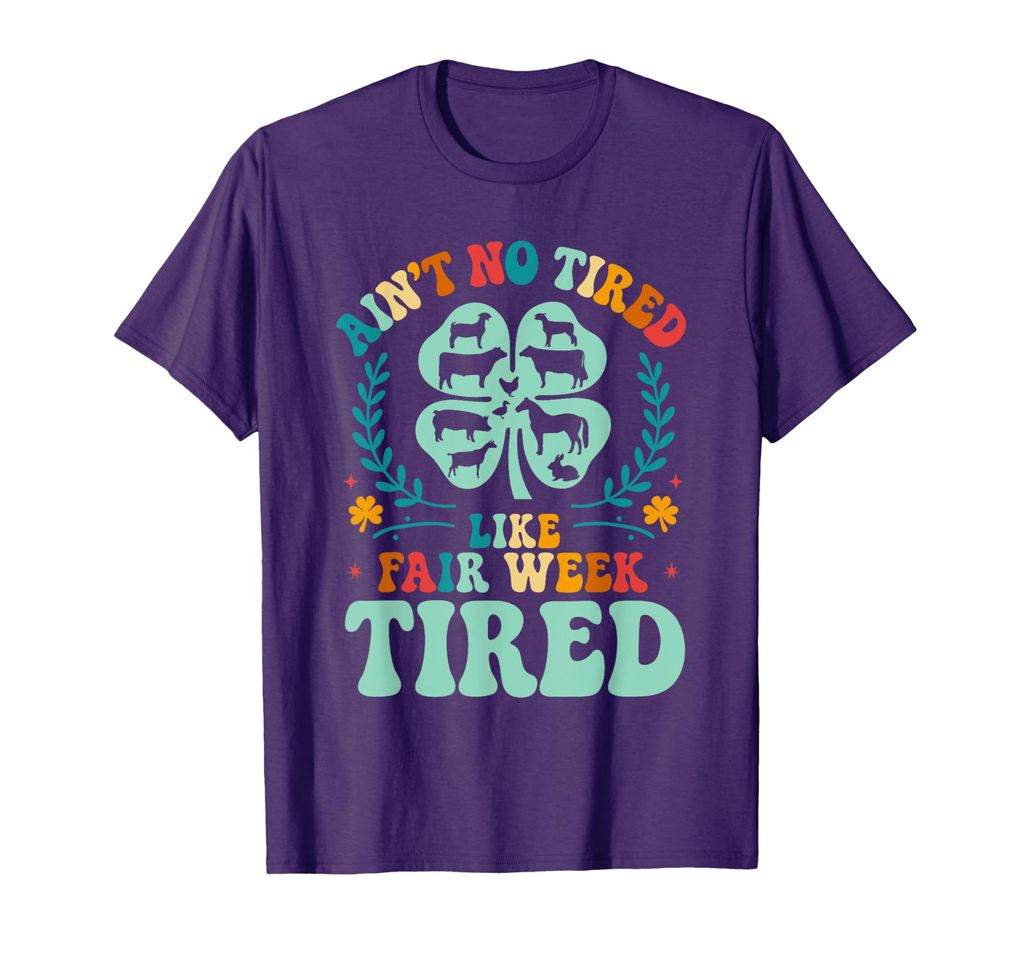 Ain't No Tired Like Fair Week Tired 4H County Fair Life T-Shirt