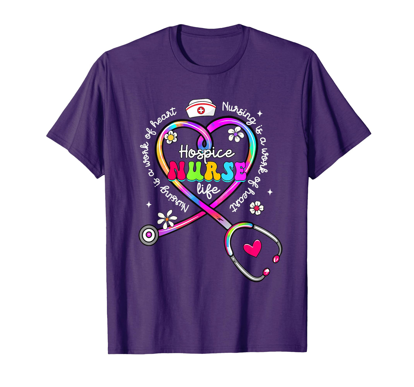 Nursing Is A Work Of Heart Tie Dye Hospice Nurse Life Nurse T-Shirt