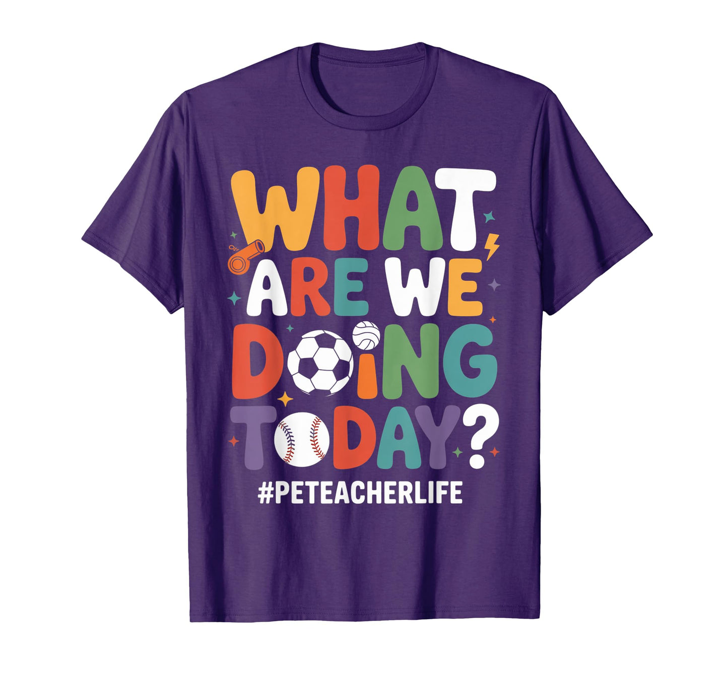 What are We Doing Today Funny PE Teacher Back to School T-Shirt
