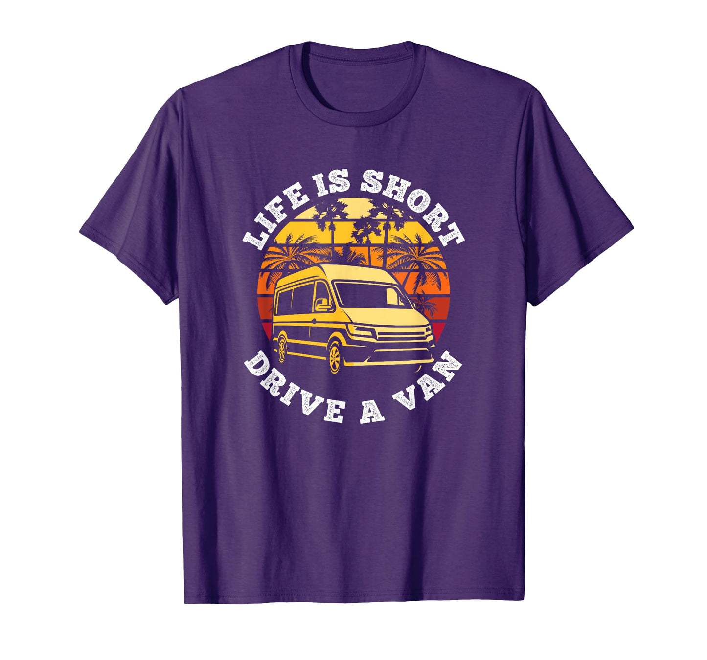Life is Short, Drive A Van Life Adventure T-Shirt