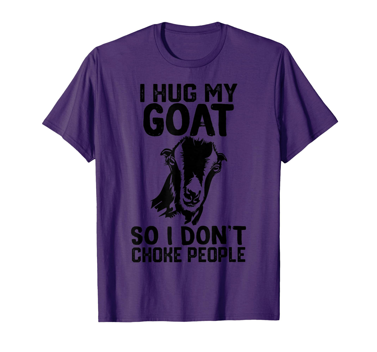 i Hug My lamancha goat So I Dont Choke People T-Shirt