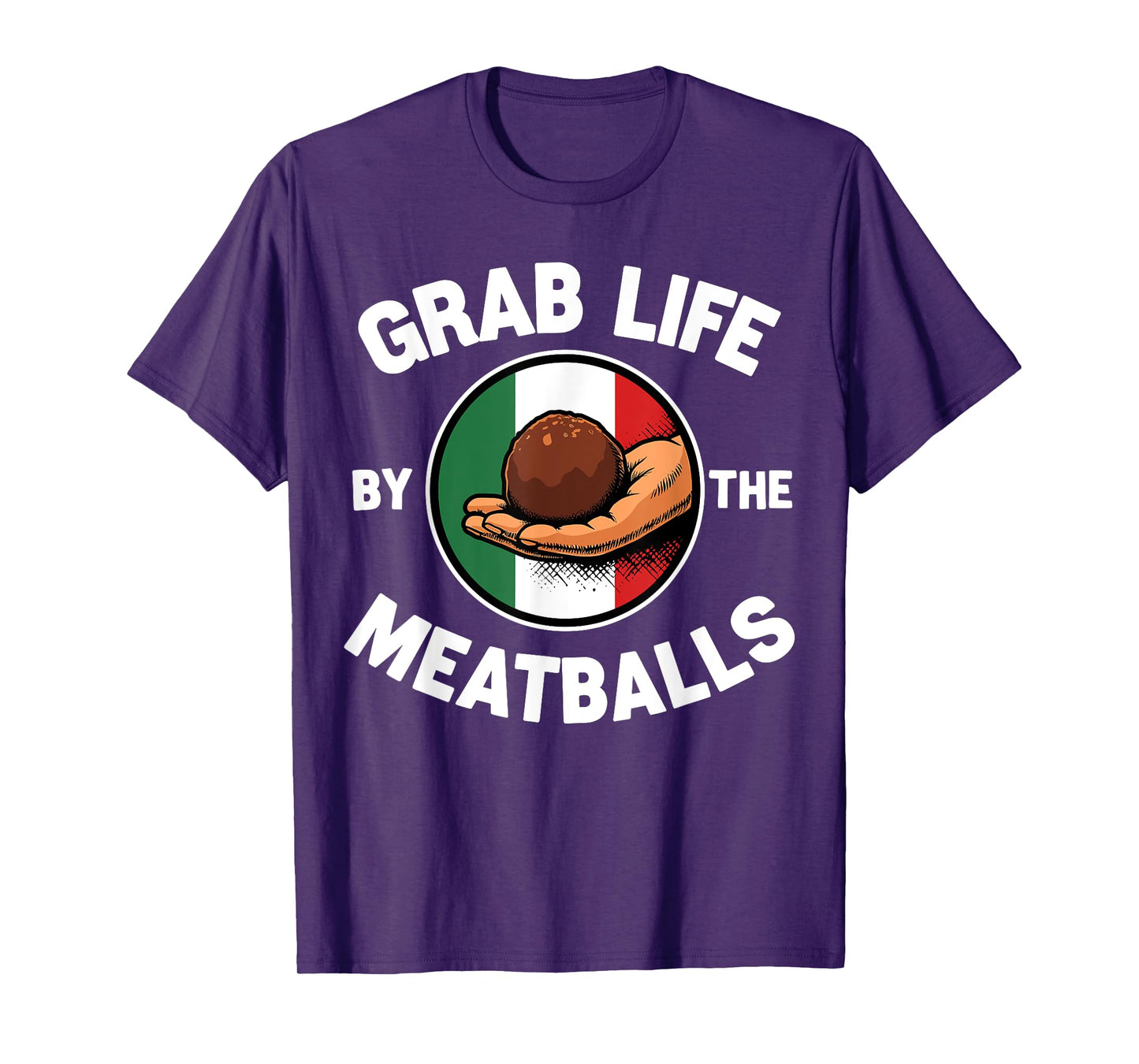 Grab Life By The Meatballs Funny Italian Foodie T-Shirt