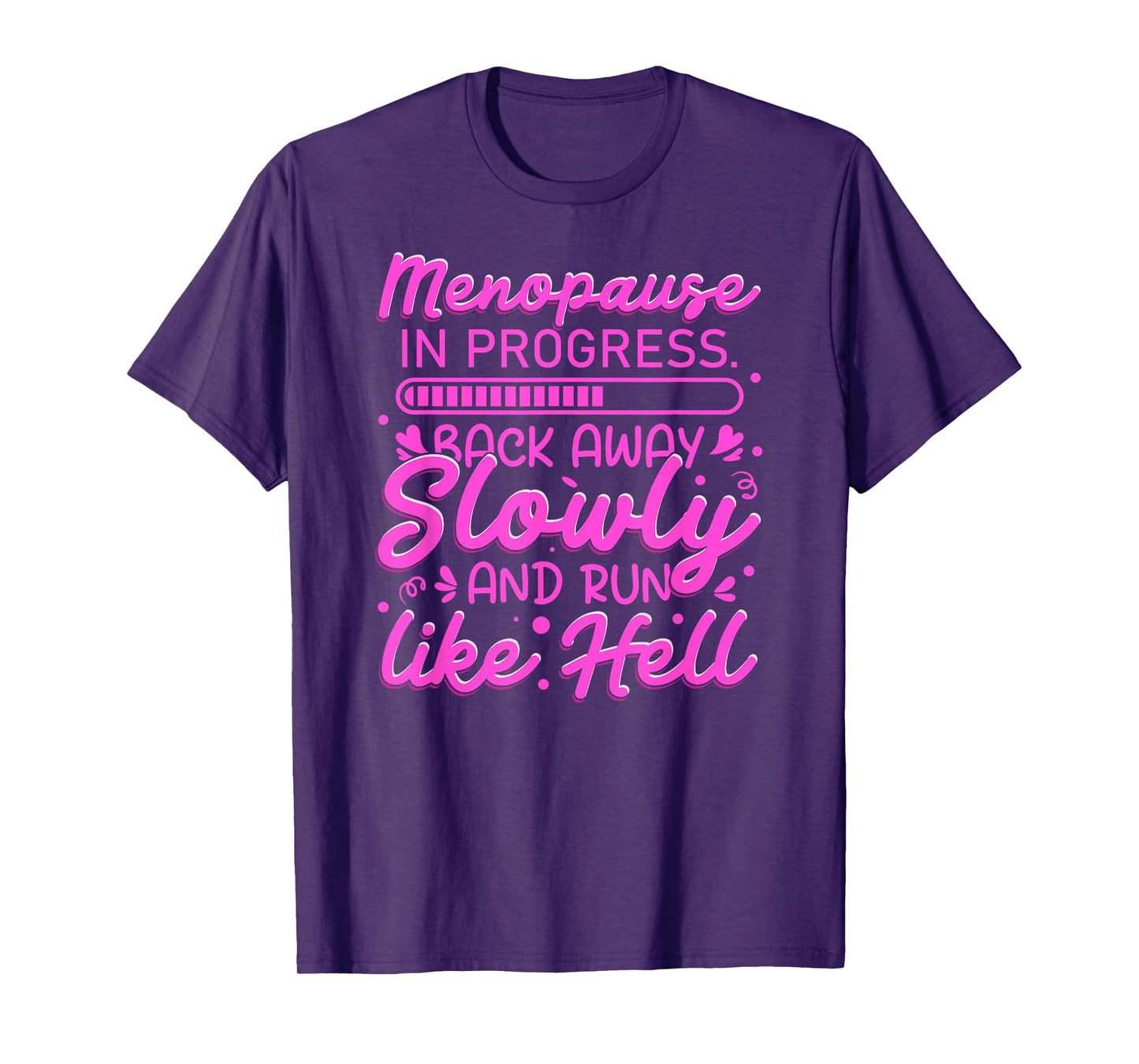 Menopause in Progress Back Away Slowly Funny T-Shirt
