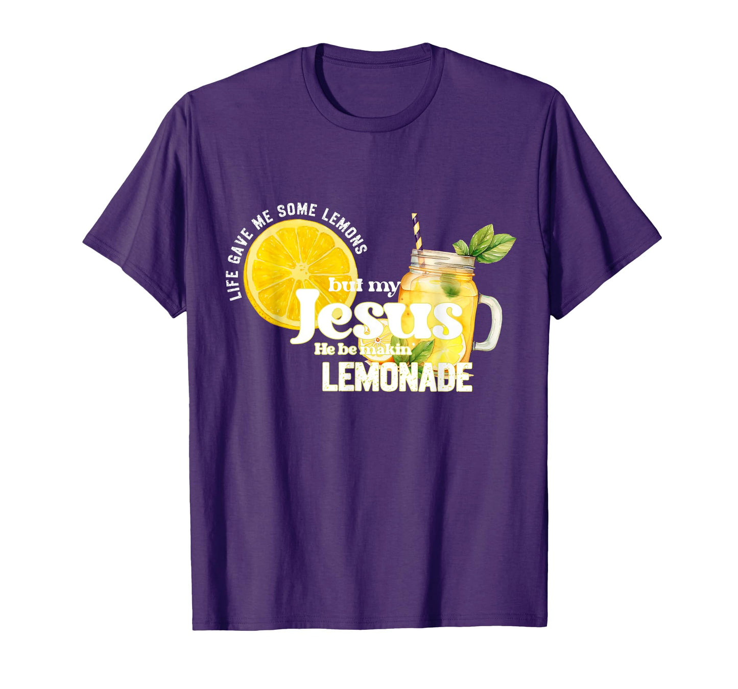 Life Gave Me Some Lemons But My Jesus He Be Making Lemonade T-Shirt