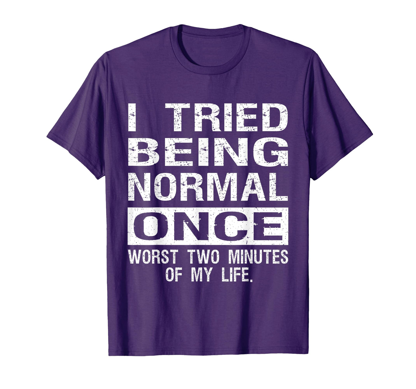 I Tried Being Normal Once Funny Jokes Humorous Quote T-Shirt