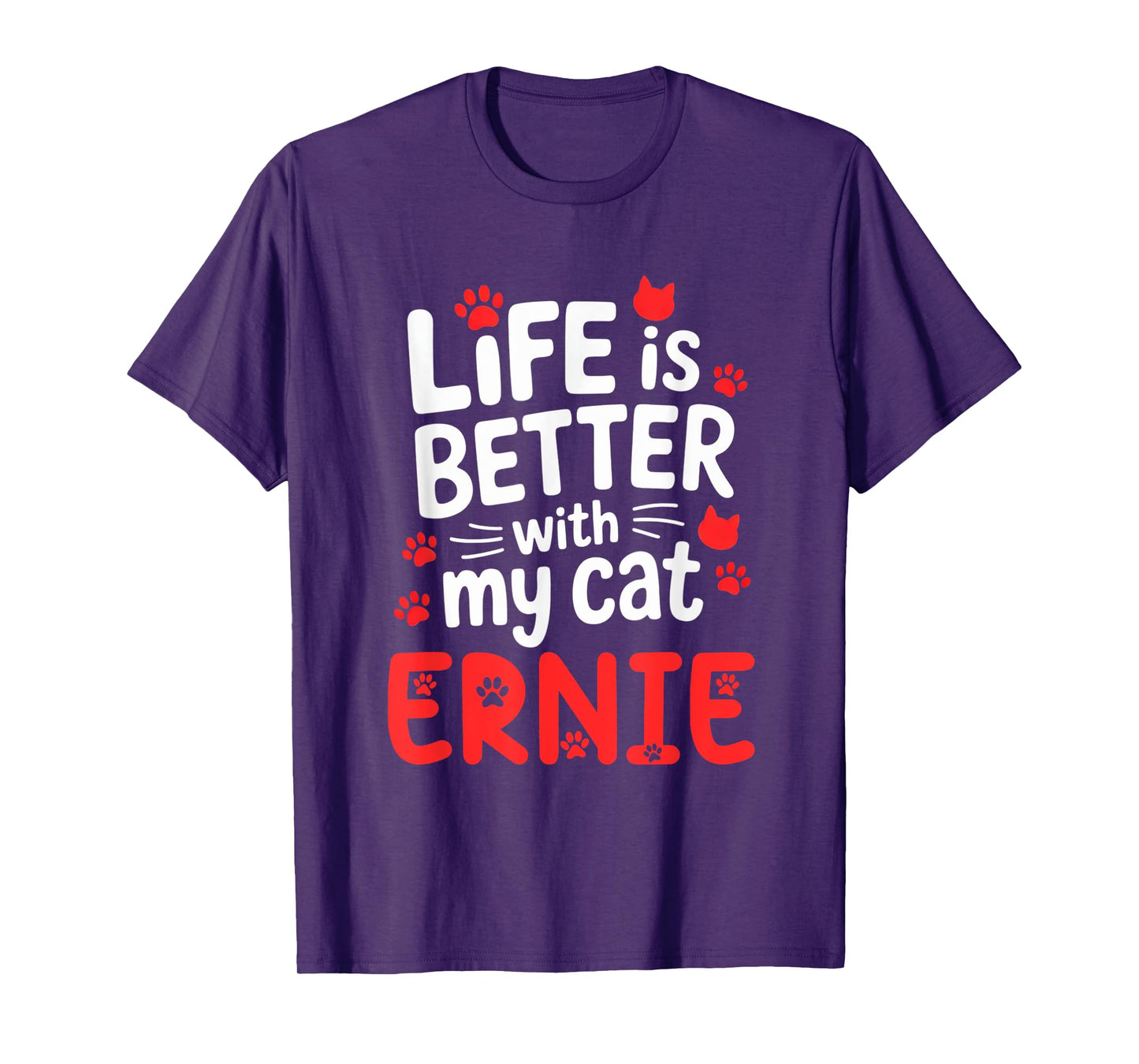 Cat Name Ernie Life Is Better With My Cat Ernie T-Shirt
