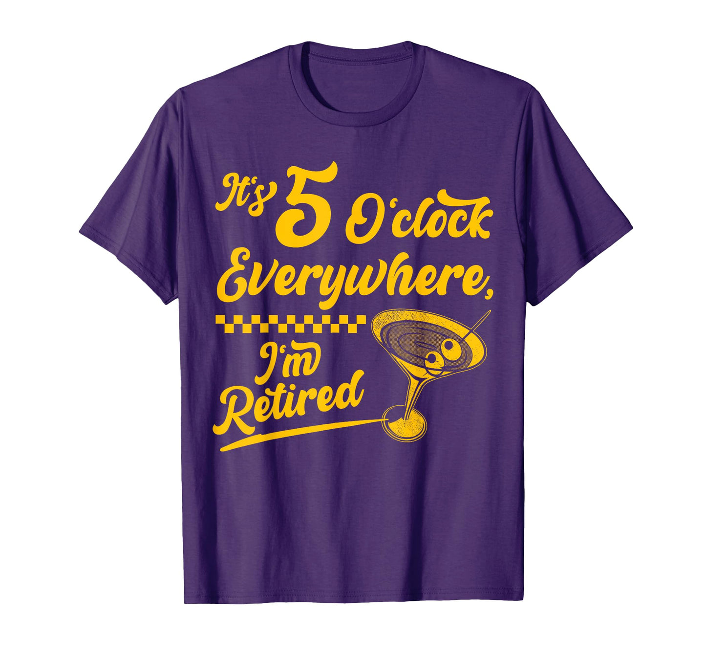 It’s 5 O’Clock Everywhere Funny Retired Cocktail Gifts T-Shirt