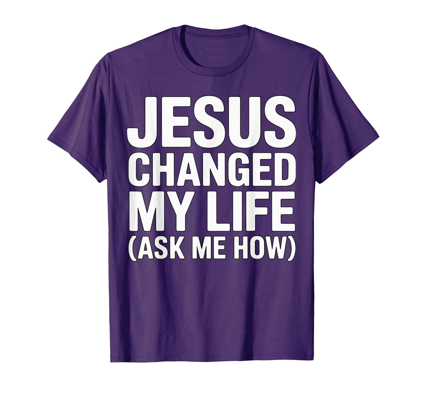Jesus Changed My Life Ask Me How Christian T-Shirt