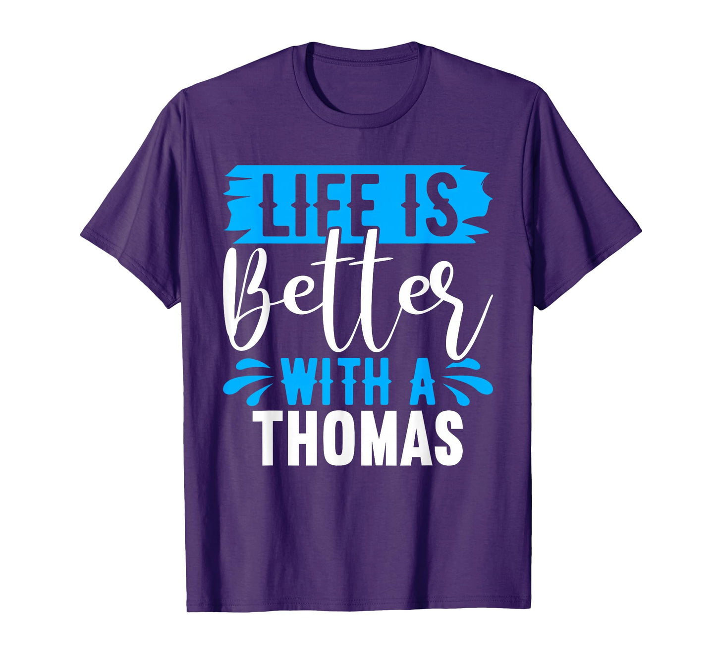 Life Is Better With A THOMAS T-Shirt Name THOMAS T-Shirt