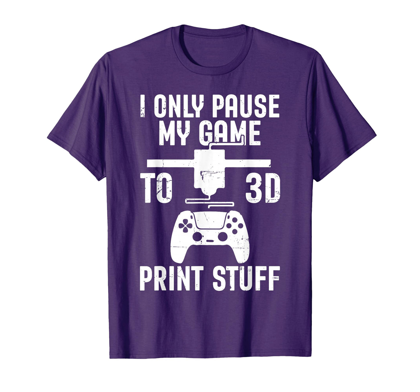 I Only Pause My Game Funny Pla Filament 3D Printing Lovers T-Shirt