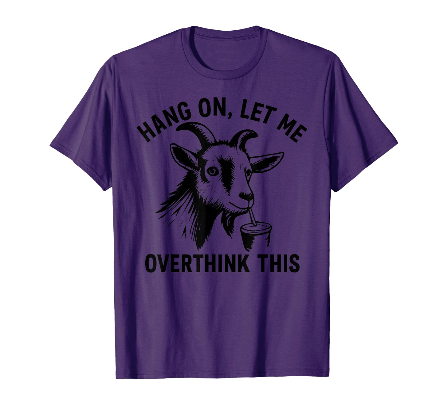 Funny Goat Hang On Let Me Overthink T-Shirt