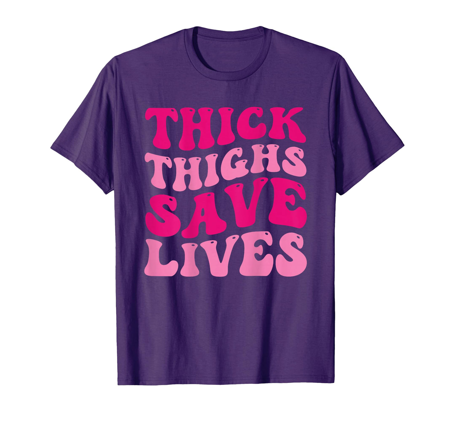 Thick Thighs Save Lives Funny Groovy Thicc Women (on back) T-Shirt