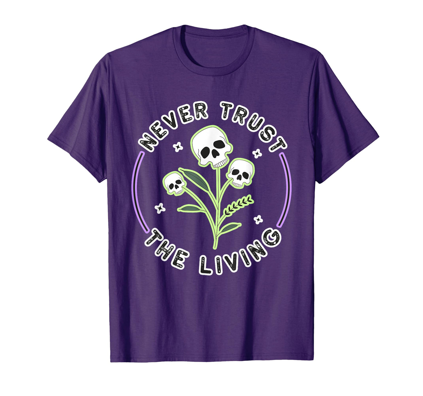 Halloween Gothic Skeleton Skull: Never Trust The T-Shirt