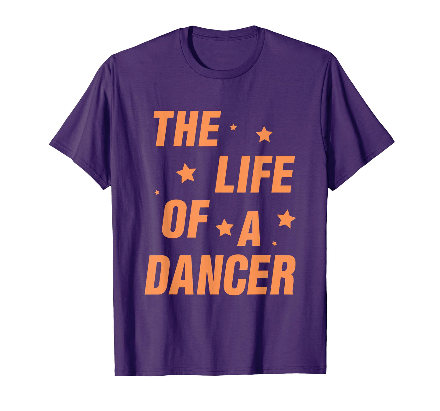 Music Show Fans The Life of A Dancer T-Shirt