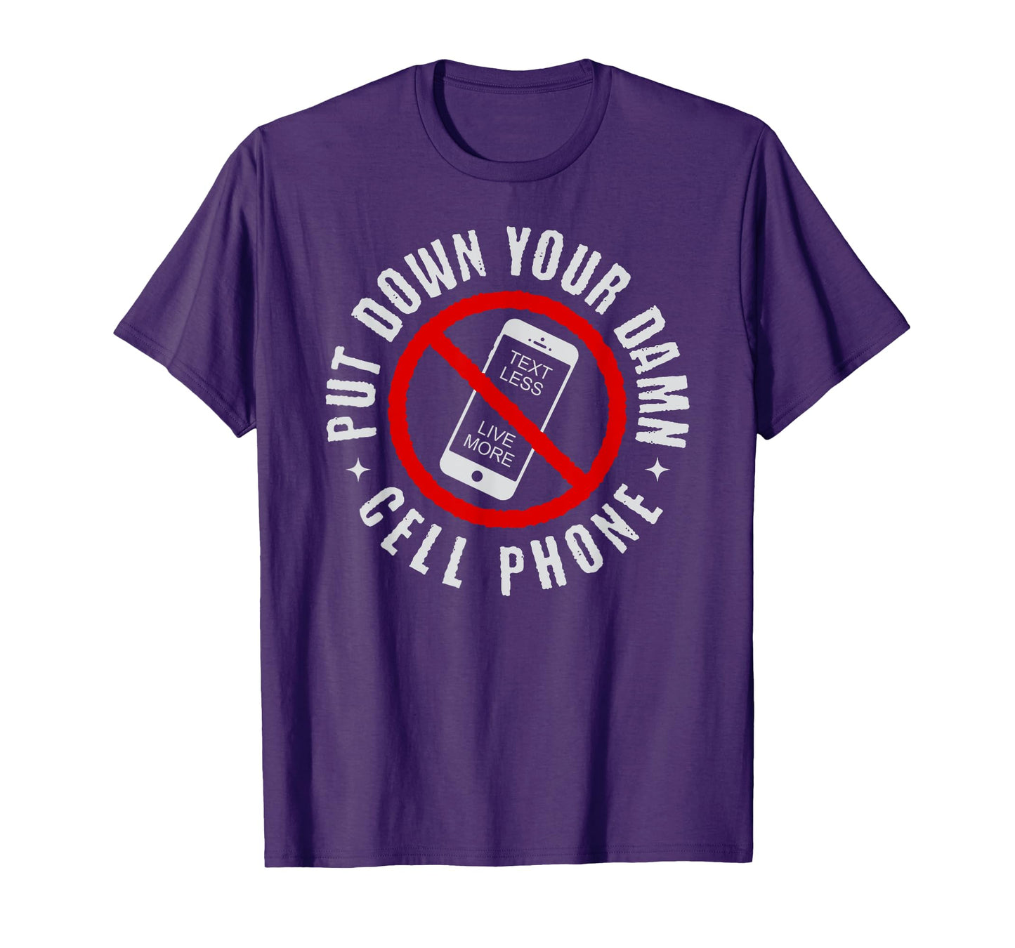 Put Down Your Damn Cell Phone, No Cell Phone T-Shirt