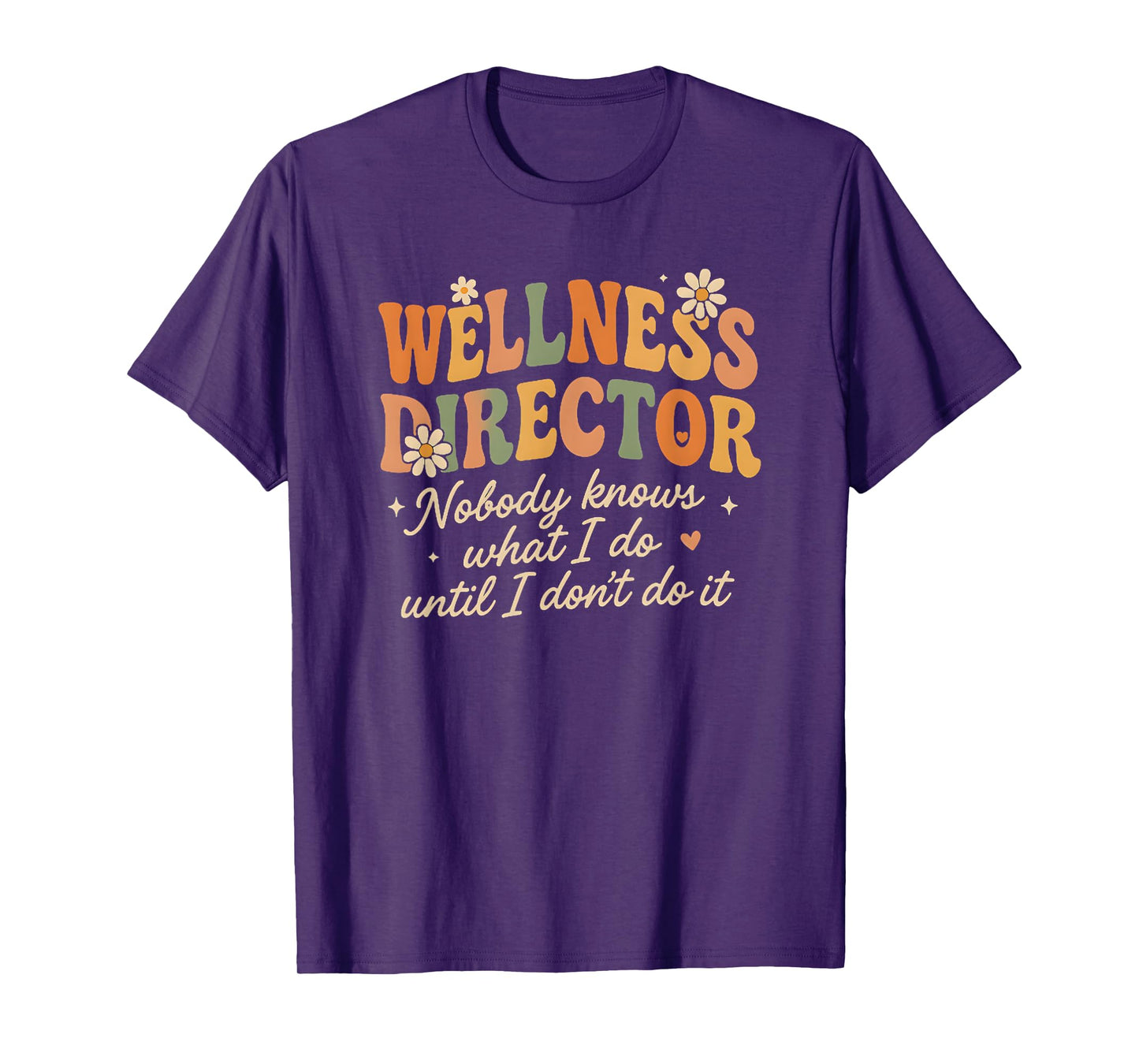 Retro Nobody Knows What I Do Wellness Director Funny T-Shirt