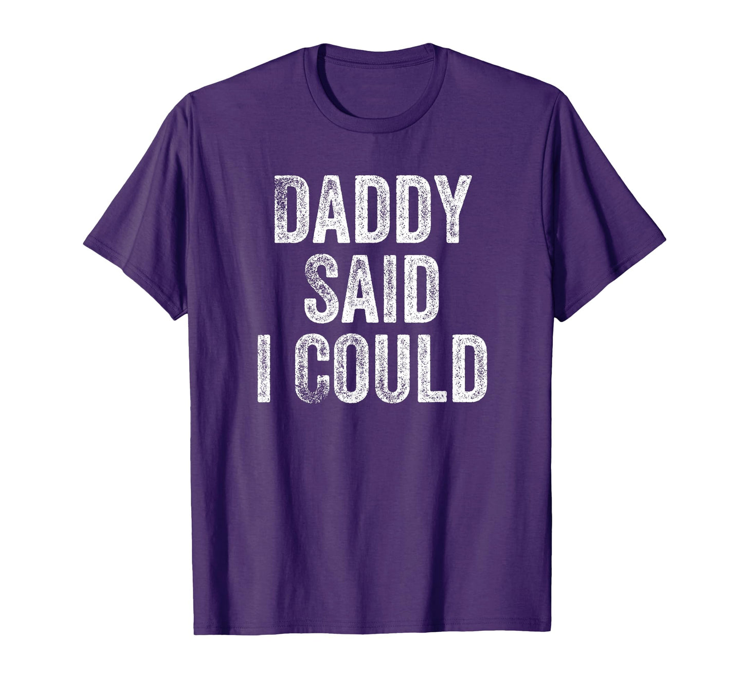 Daddy Said I Could Funny Grandchild Grandson Granddaughter T-Shirt