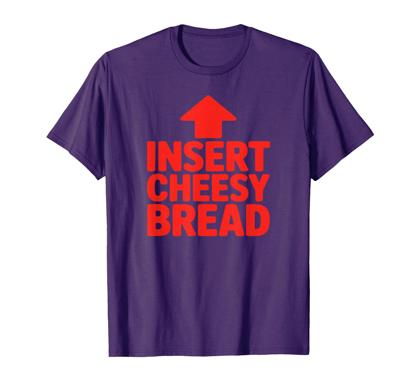 Funny Insert Cheesy Bread Meme Humour Foodie Men Women T-Shirt