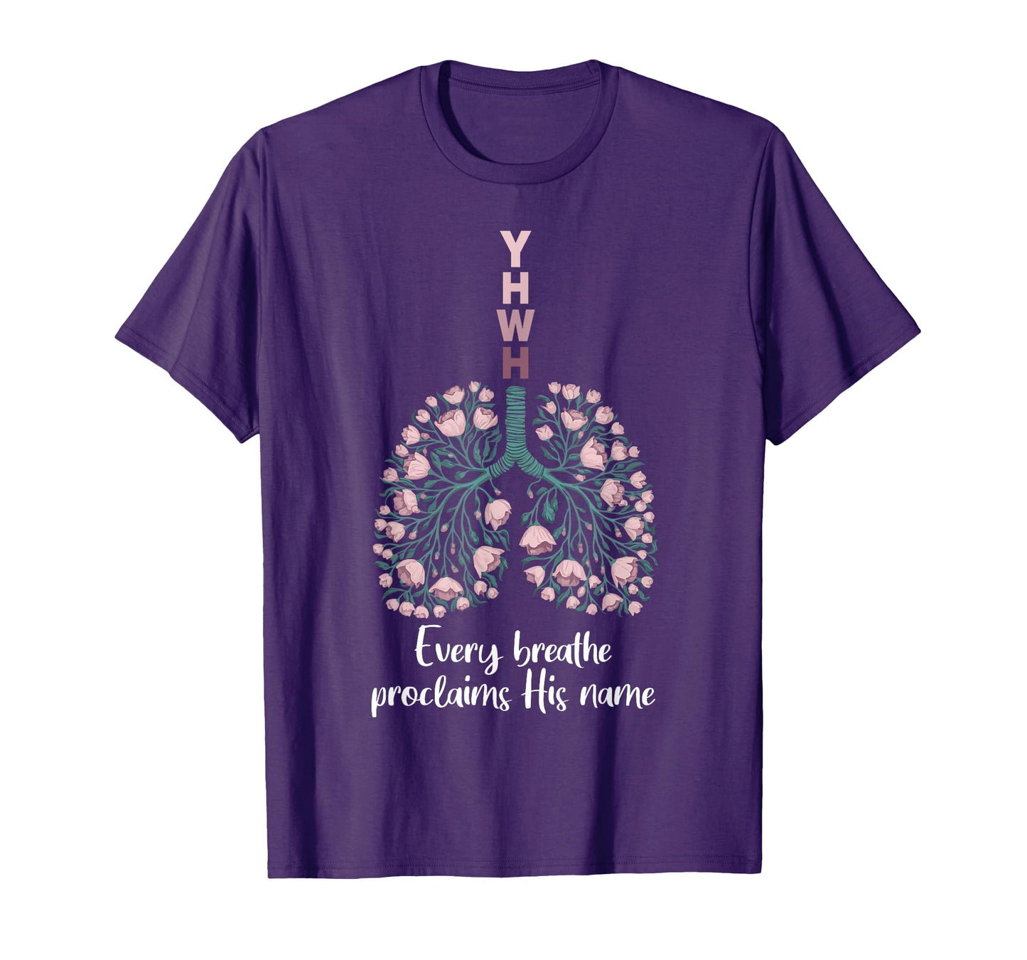 YHWH Every Breathe Proclaims His Name Floral Lung T-Shirt