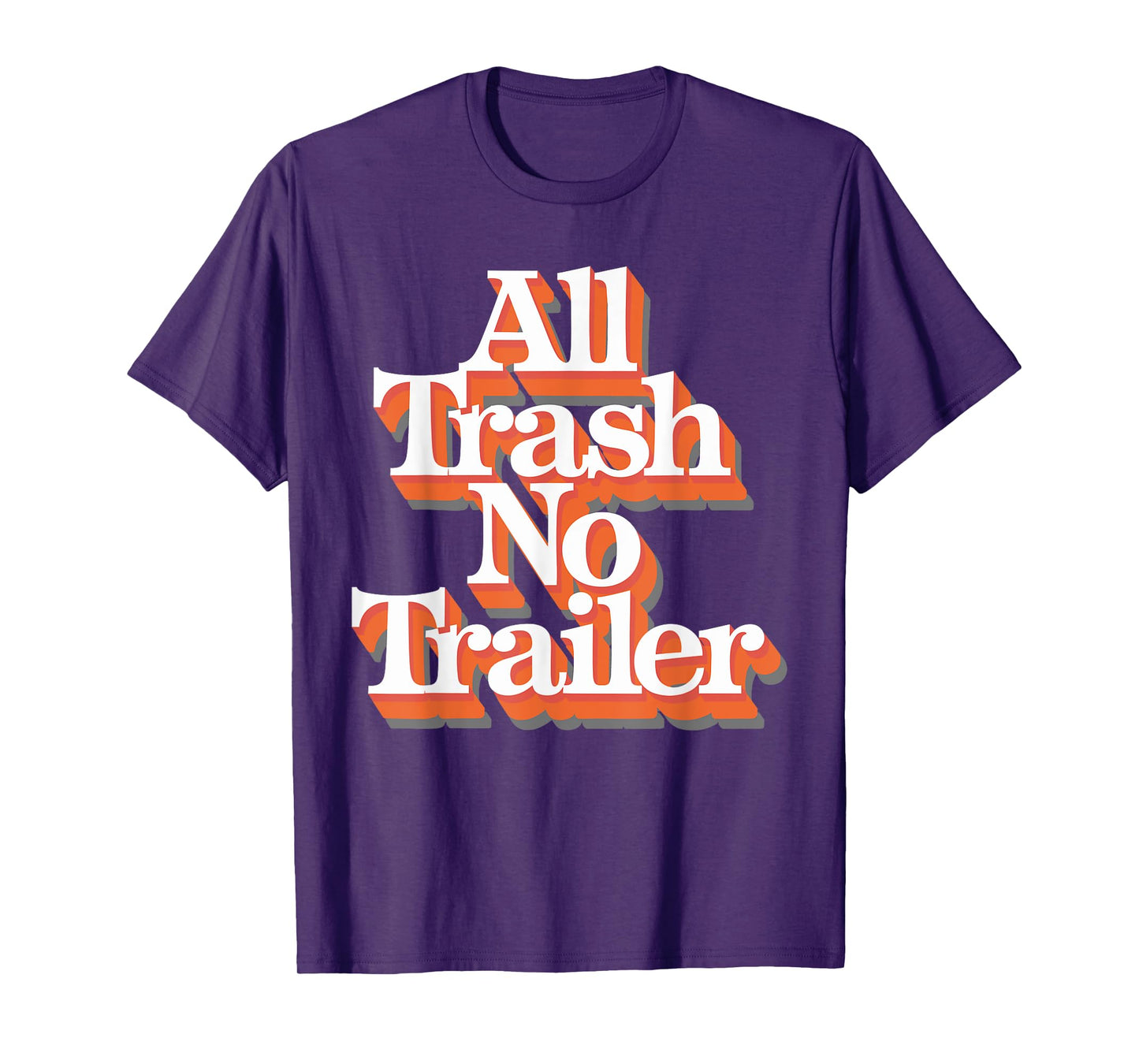 All Trash No Trailer T-Shirt