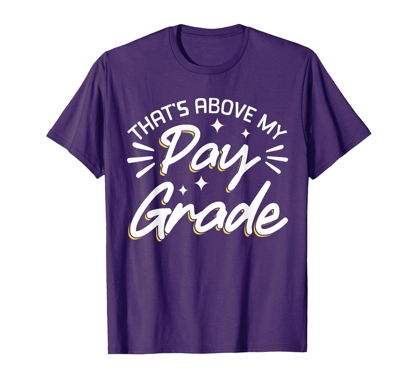 That's Above My Pay Grade T-Shirt