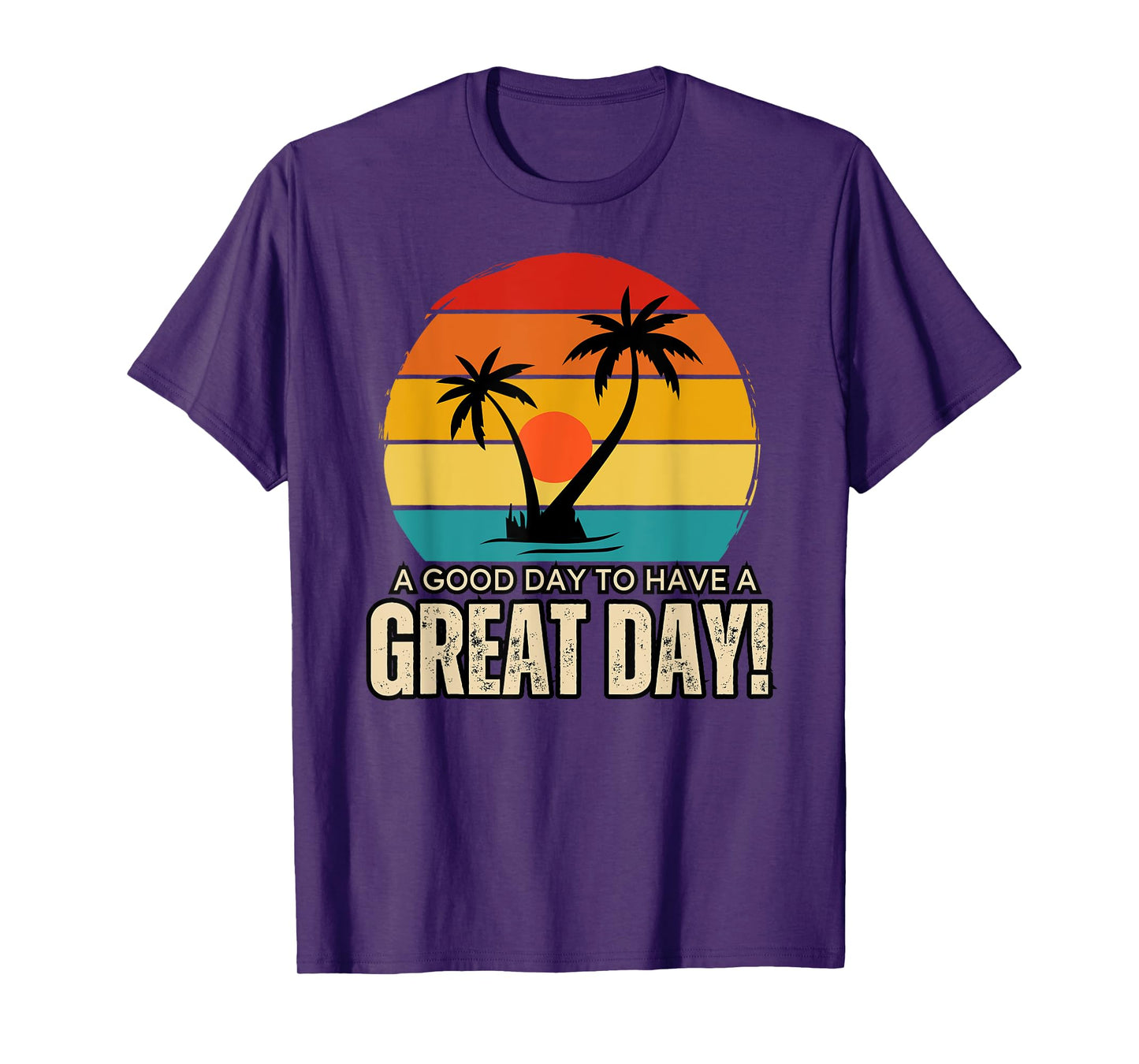 It's A Good Day To Have A Great Day Shirt, Have A Good Day T-Shirt