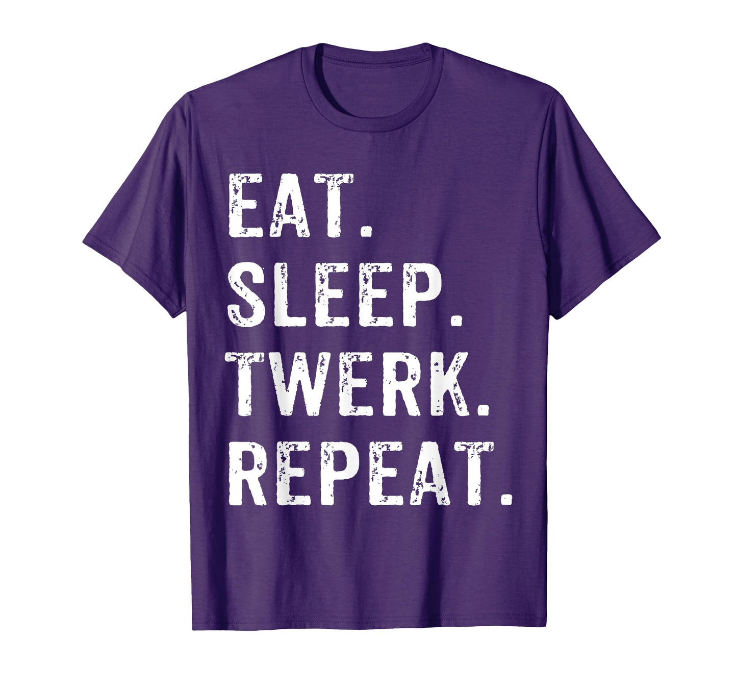 Eat Sleep Twerk Repeat Twerk Queen Twerking T-Shirt