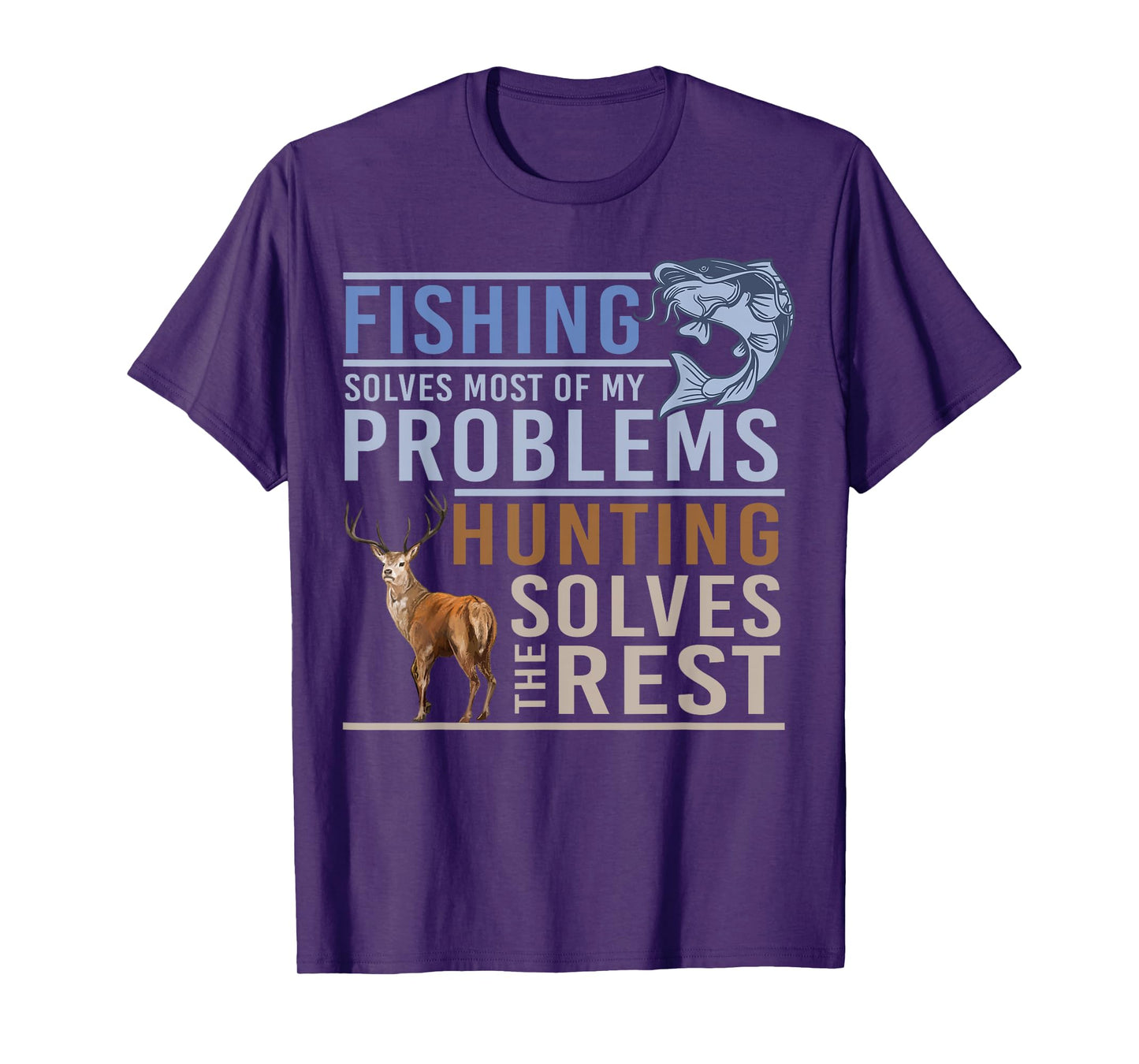 Fishing Solves Most Of My Problems Hunting The Rest T-Shirt