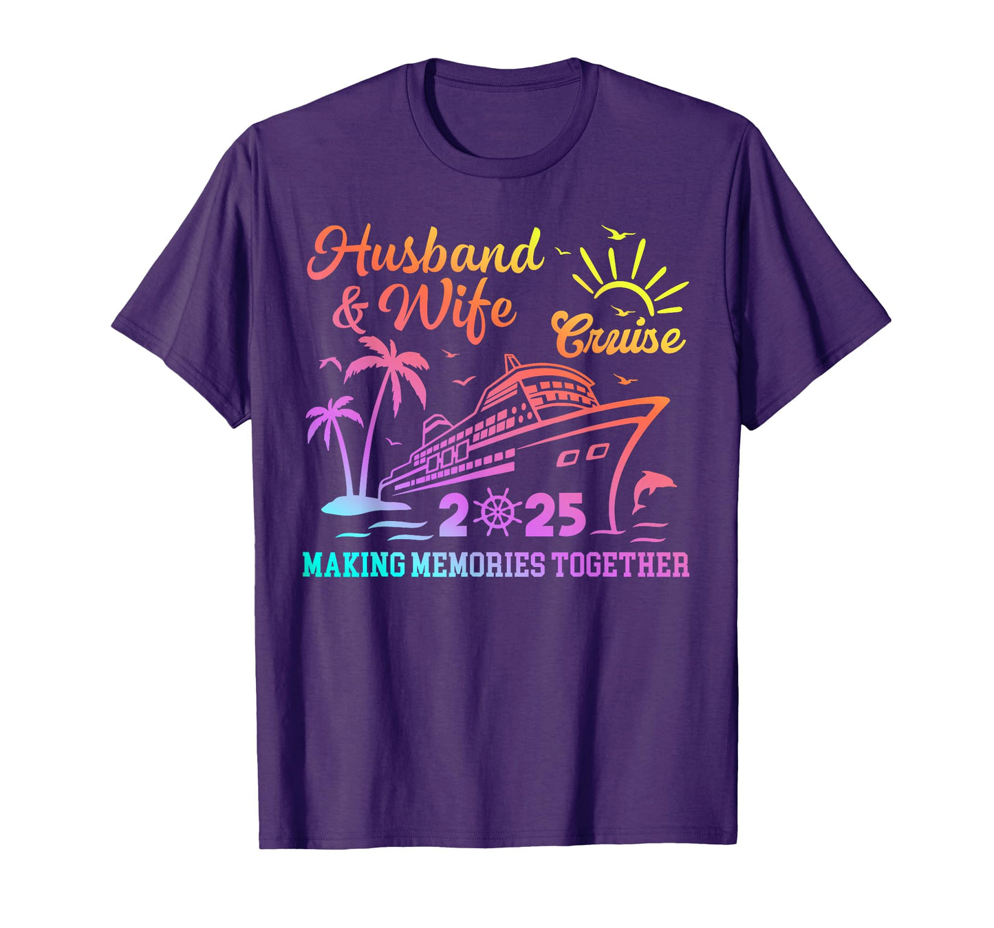 Funny Husband And Wife Cruise 2025 Making Memories Together T-Shirt