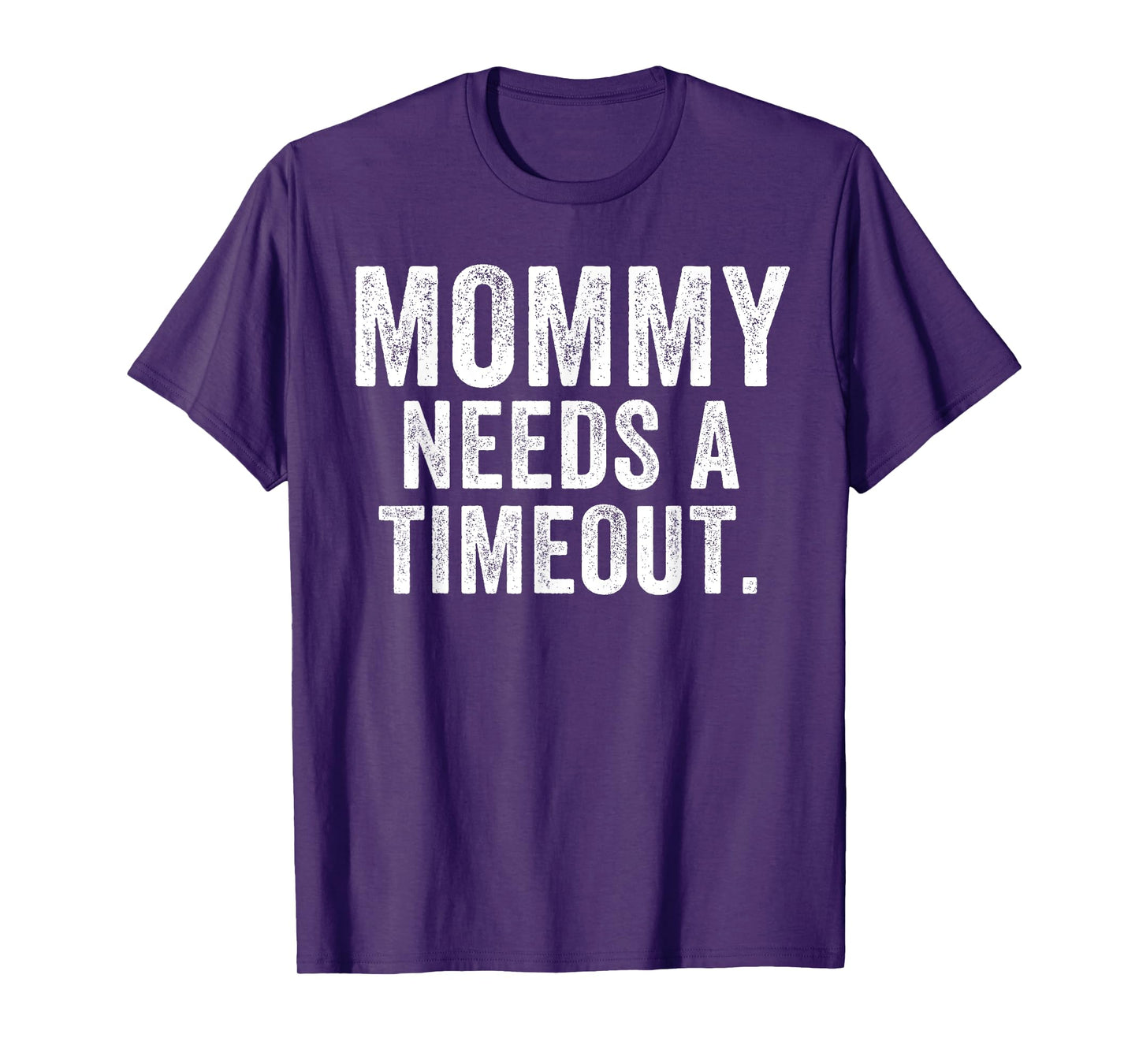 Mommy Needs A Timeout Funny Mother’s Day Funny Mom Jokes T-Shirt