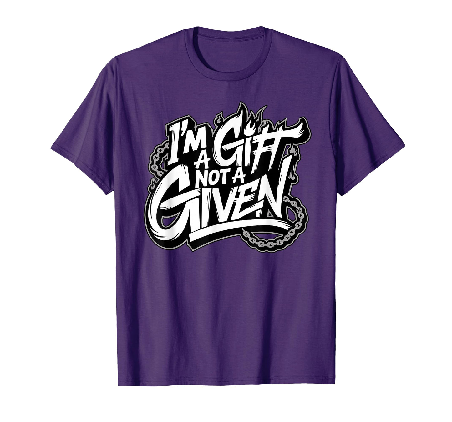 I'm A Gift Not A Given T-Shirt