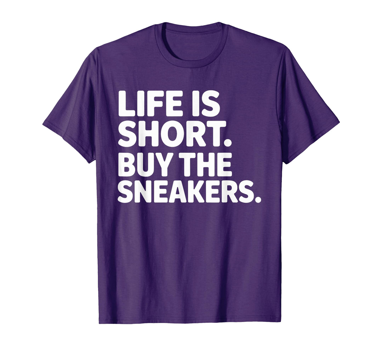 Life Is Short Buy The Sneakers Funny Quote Sneaker Lover T-Shirt