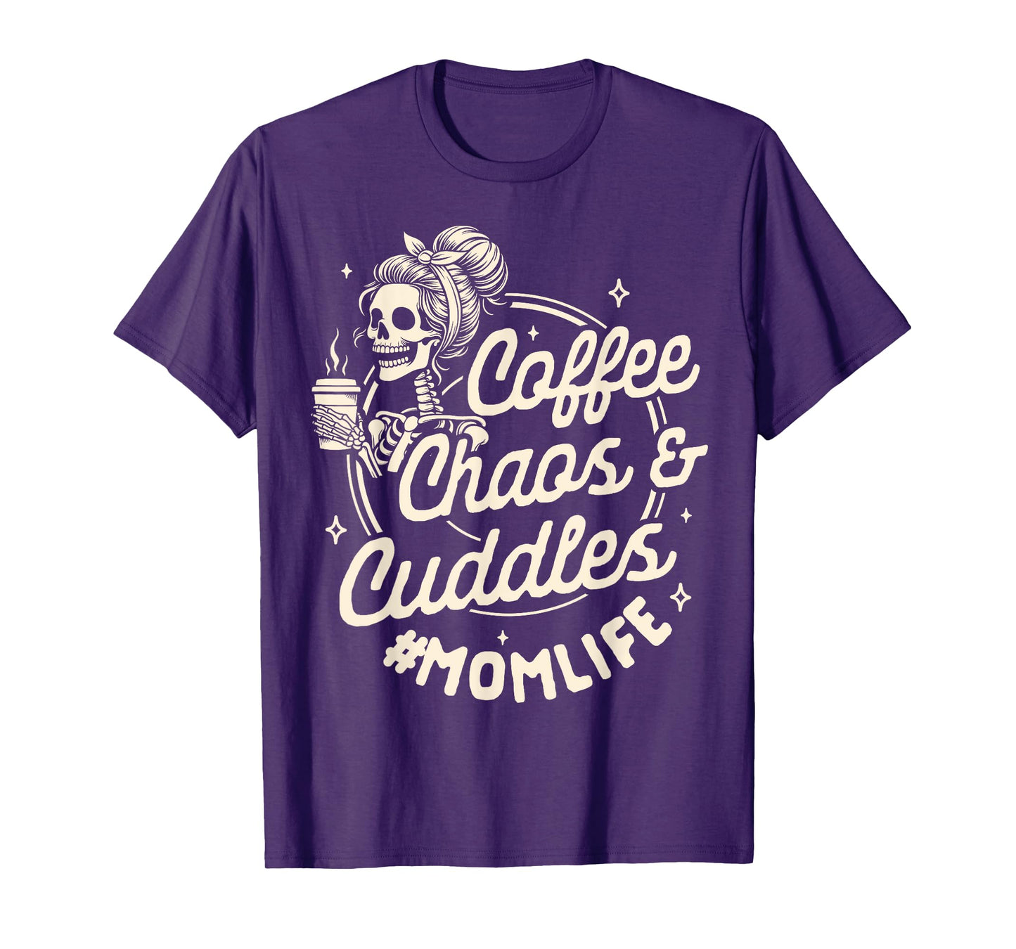 Mom Life Motherhood Caffeinated Coffee Chaos Cuddles T-Shirt