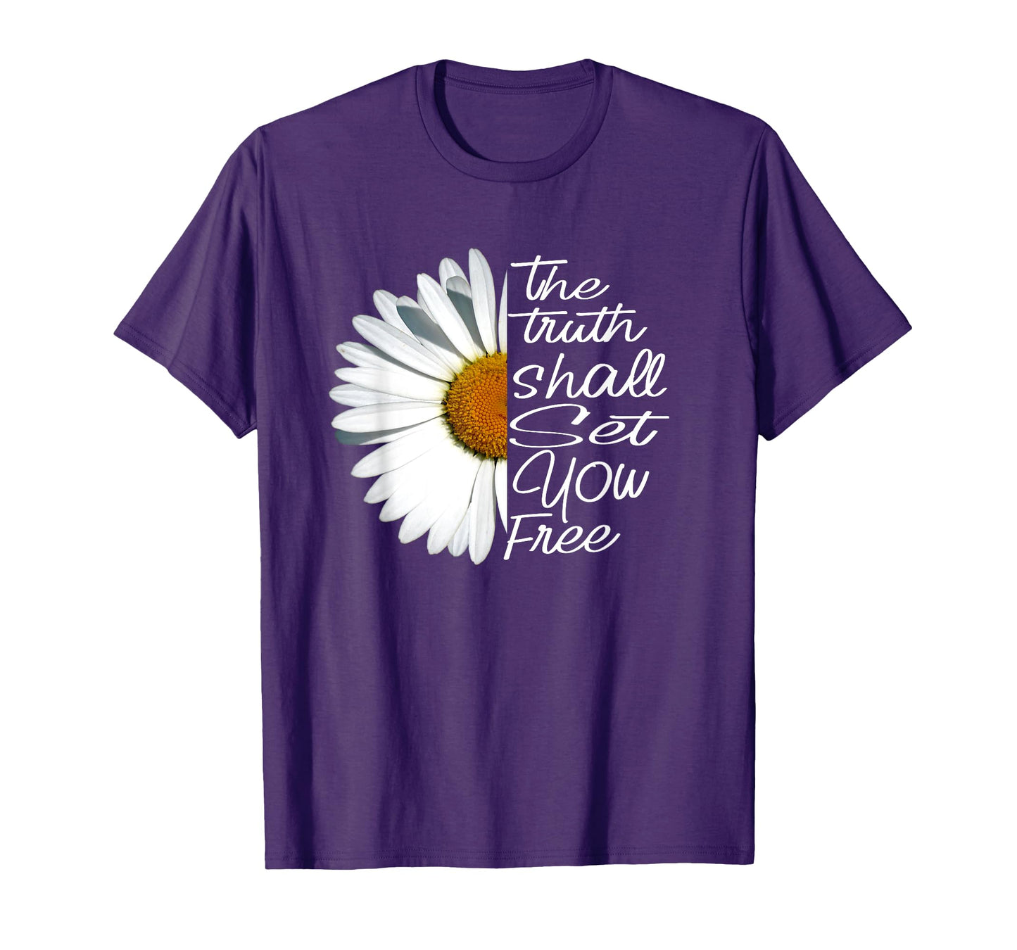 The Truth Shall Set You Free Funny Daisy Saying T-Shirt