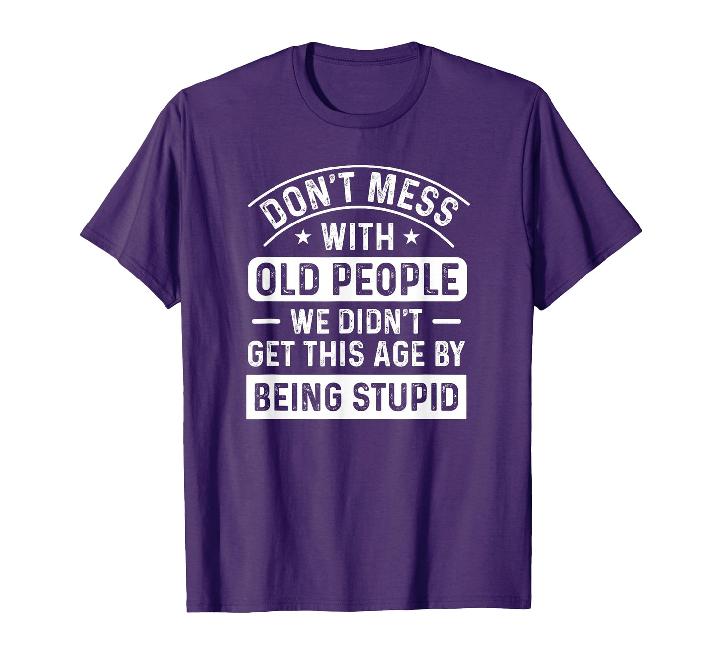 Don't Mess With Old People Funny Elderly Humor Graphic T-Shirt