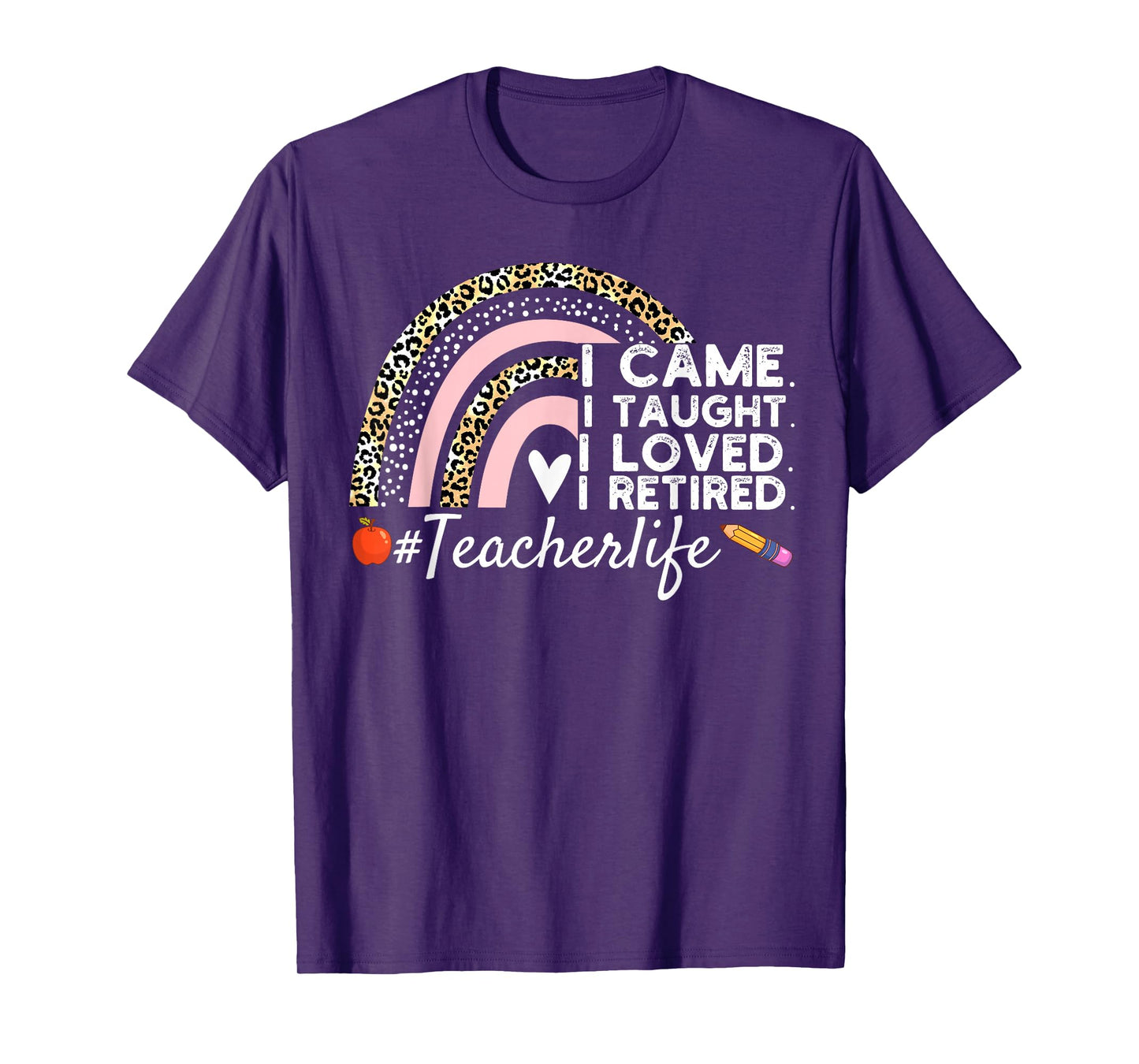 I Came I Taught I Loved I Retired Funny Teacher T-Shirt