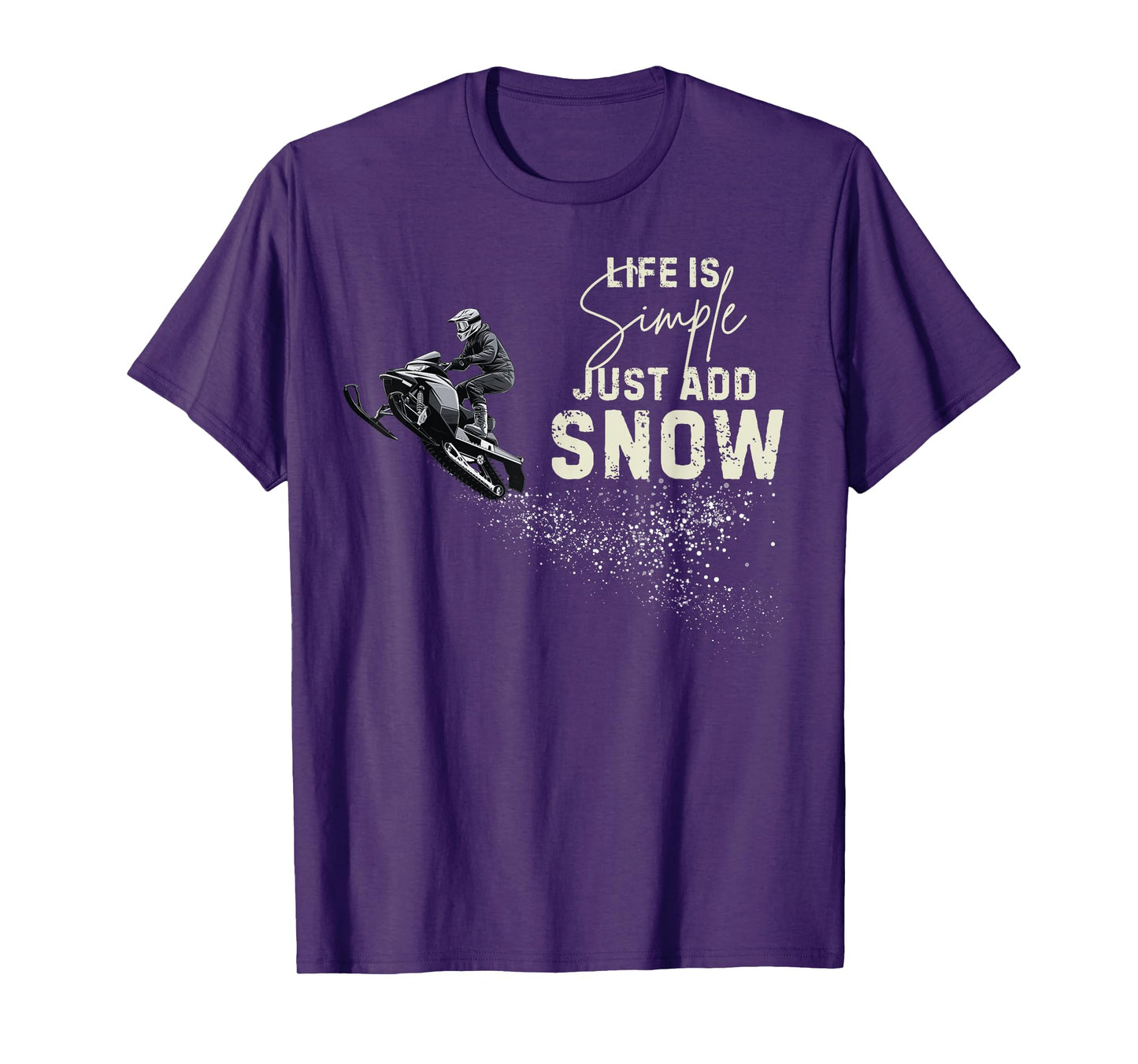 Life is simple just add snow Funny snowmobile accessories T-Shirt