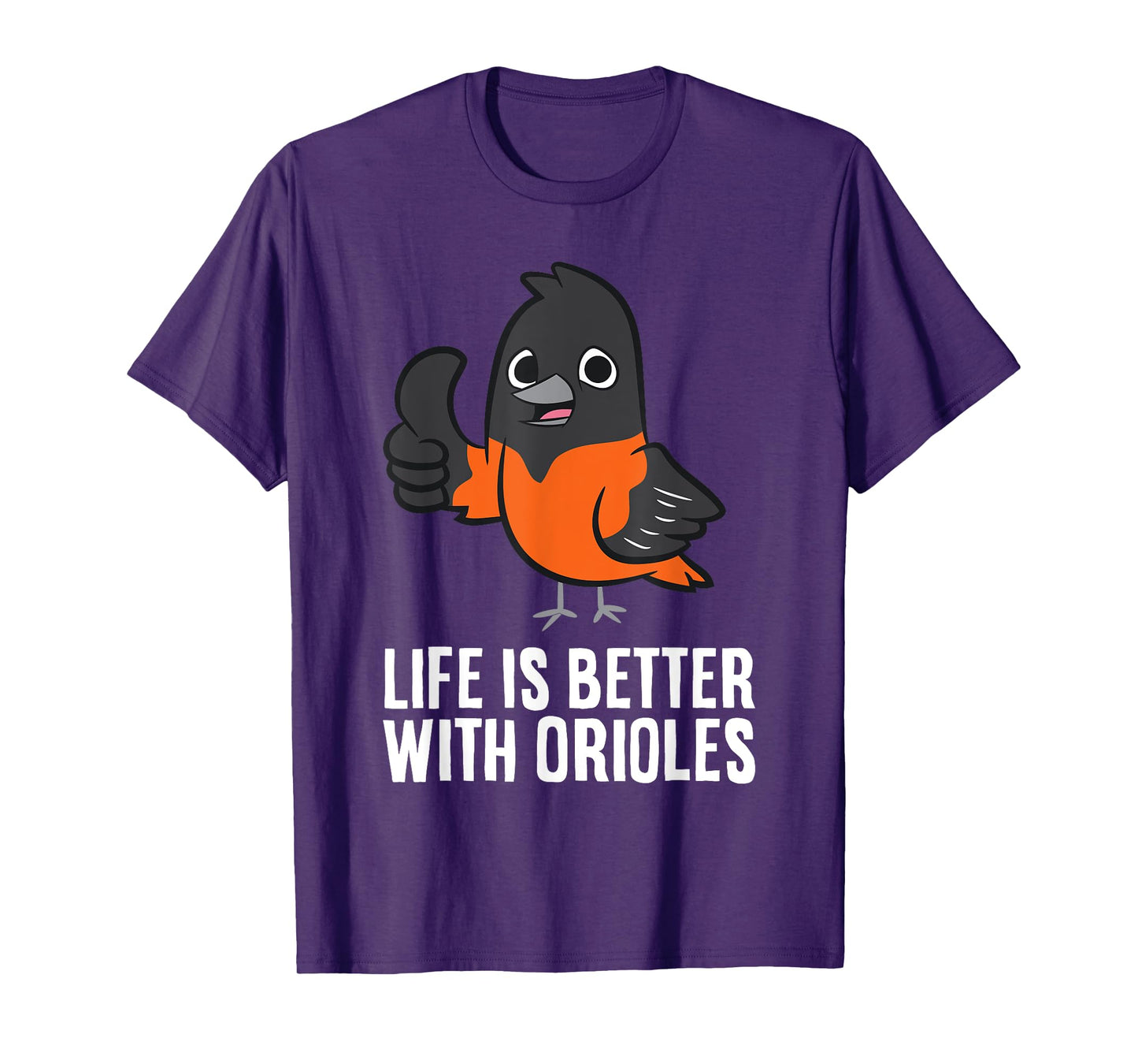 Life Is Better With Orioles Funny Oriole Lover T-Shirt