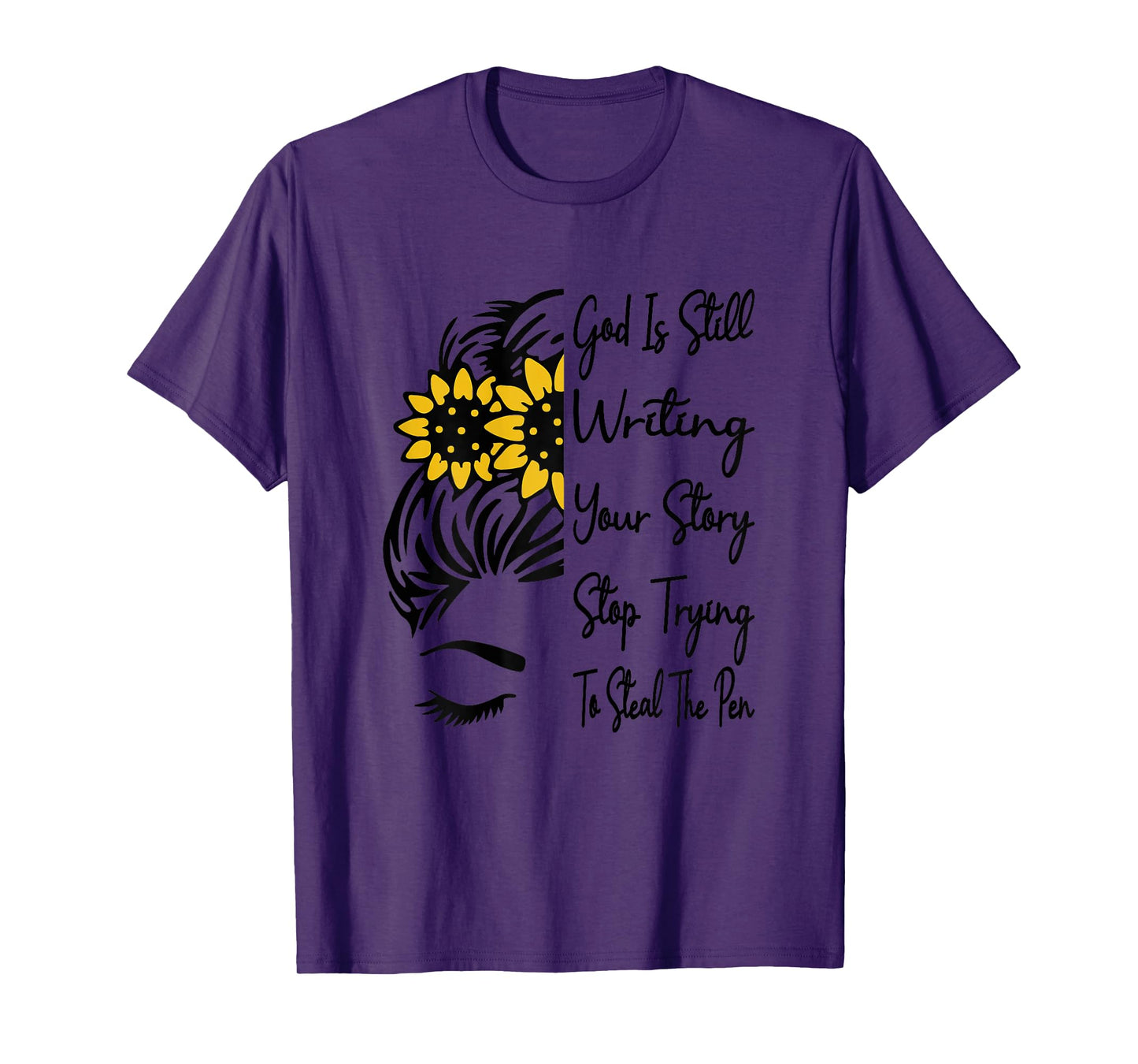God Is Still Writing Your Story Stop Trying To Steal The Pen T-Shirt