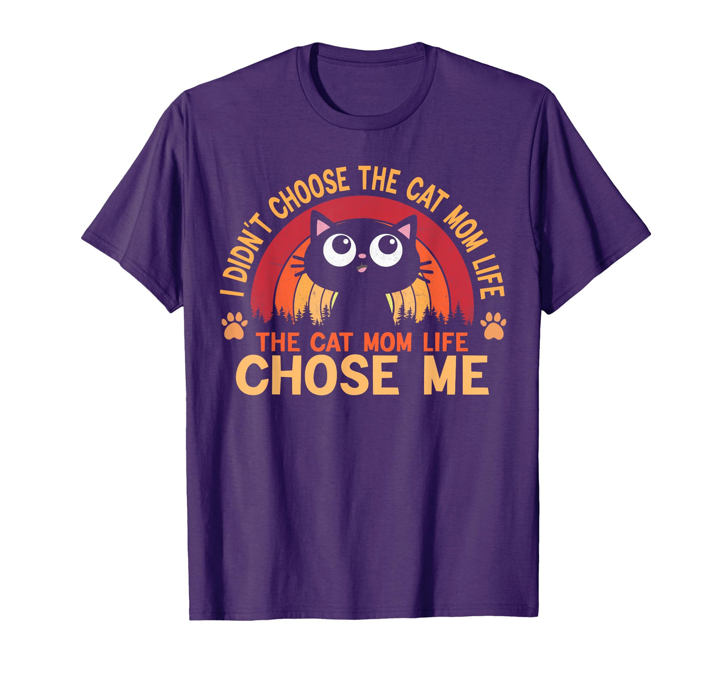 I Didn't Choose The Cat Mom Life The Cat Mom Life Choose T-Shirt for Men Women